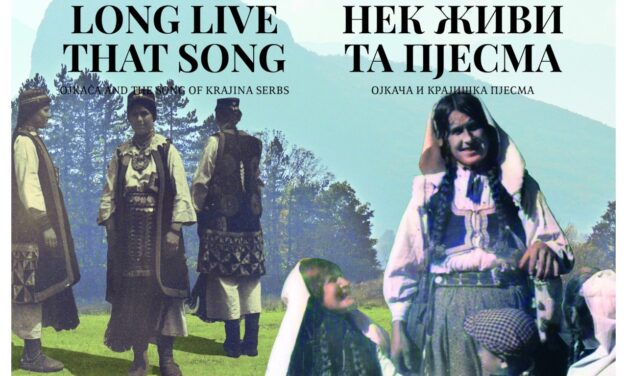 LONG LIVE THAT SONG : OJKAČA AND THE SONG OF KRAJINA SERBS